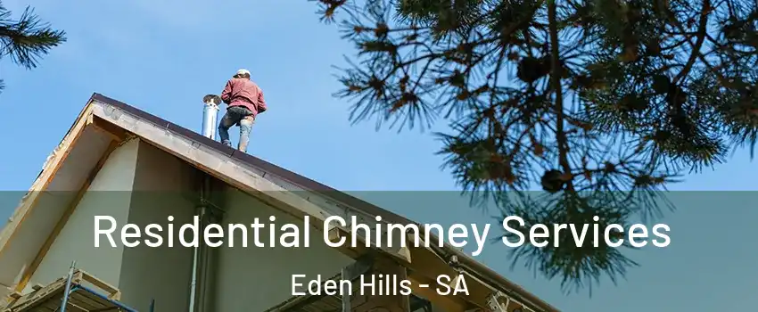  Residential Chimney Services Eden Hills - SA