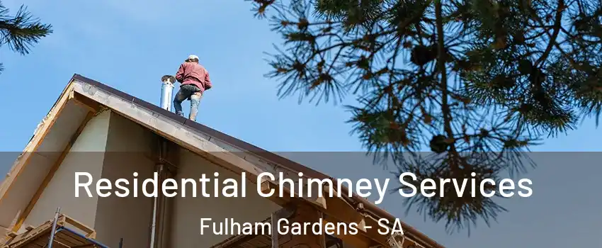 Residential Chimney Services Fulham Gardens - SA
