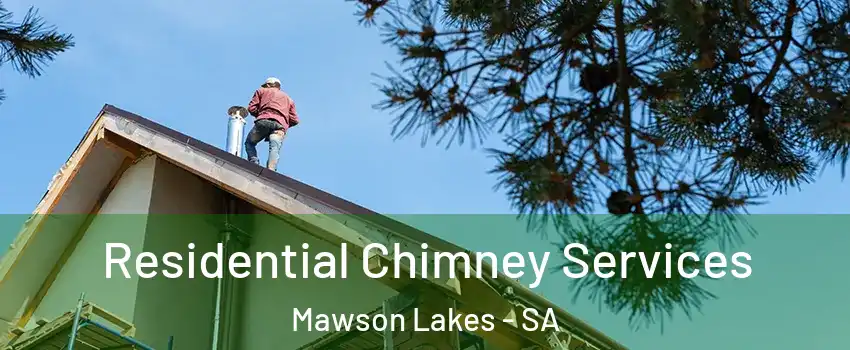 Residential Chimney Services Mawson Lakes - SA