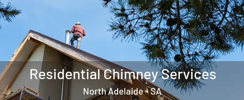 Residential Chimney Services North Adelaide - SA