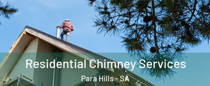 Residential Chimney Services Para Hills - SA