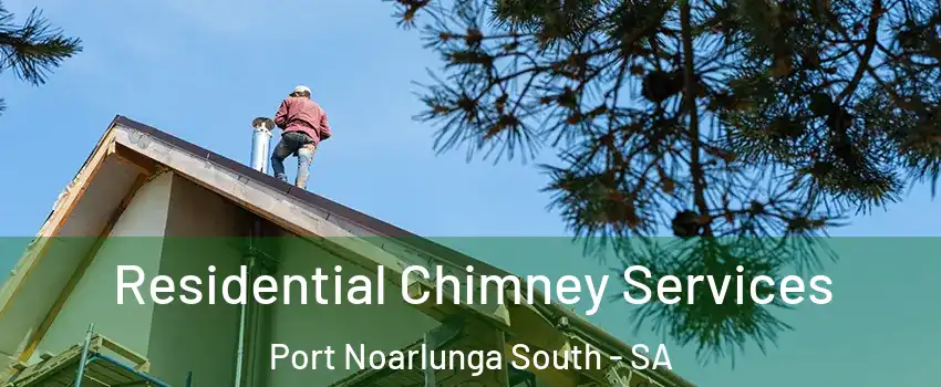 Residential Chimney Services Port Noarlunga South - SA