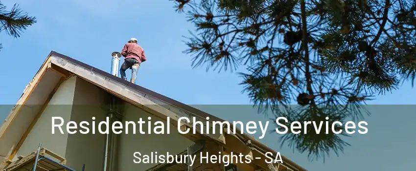 Residential Chimney Services Salisbury Heights - SA
