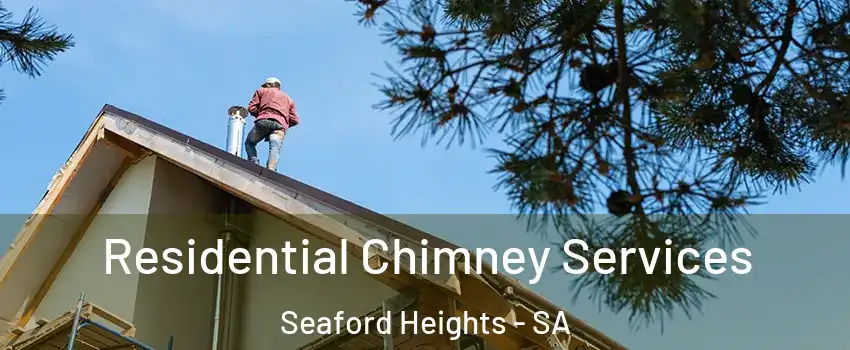 Residential Chimney Services Seaford Heights - SA
