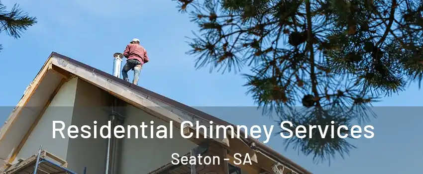 Residential Chimney Services Seaton - SA