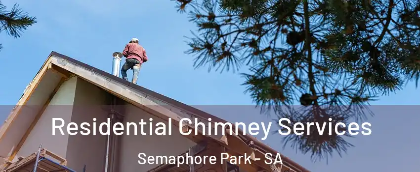 Residential Chimney Services Semaphore Park - SA