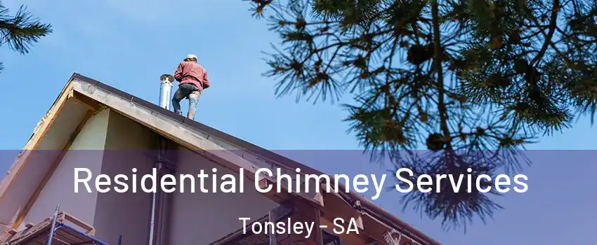 Residential Chimney Services Tonsley - SA