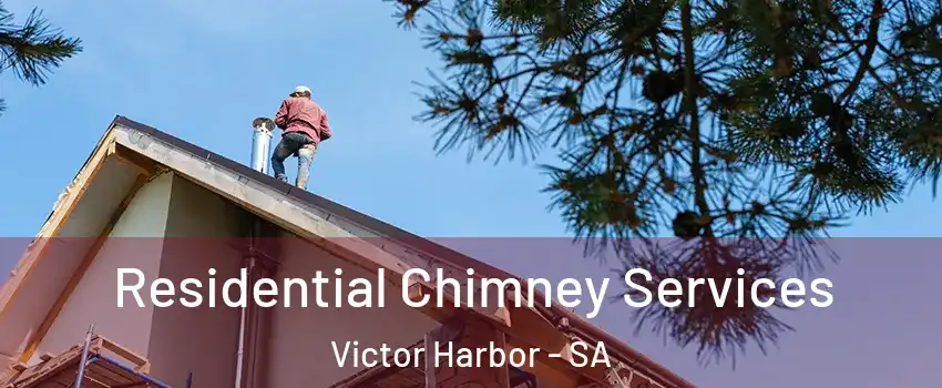 Residential Chimney Services Victor Harbor - SA