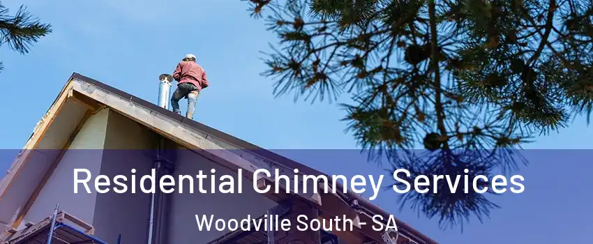 Residential Chimney Services Woodville South - SA
