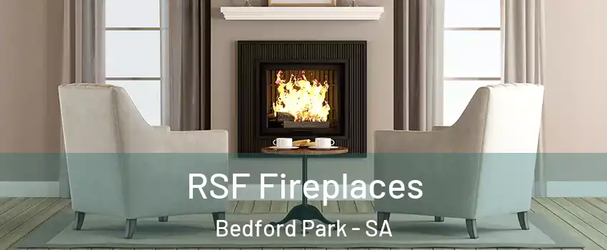 RSF Fireplaces Bedford Park - SA