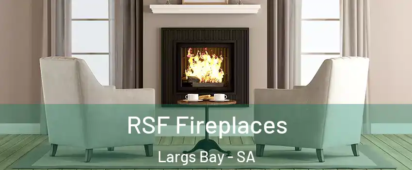 RSF Fireplaces Largs Bay - SA