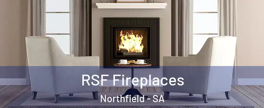RSF Fireplaces Northfield - SA