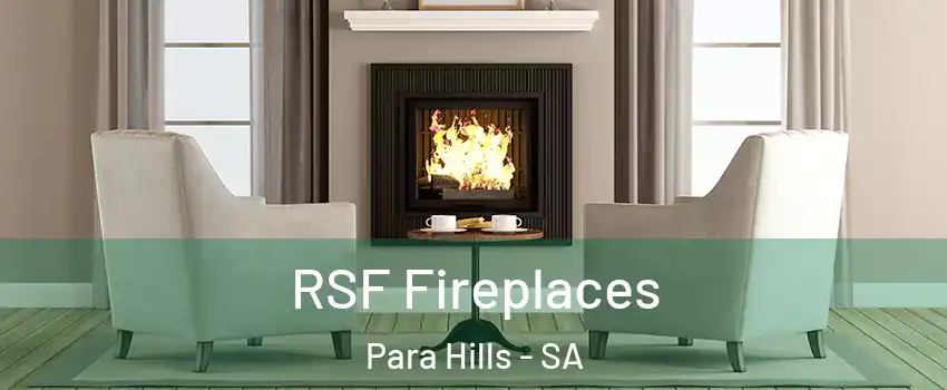 RSF Fireplaces Para Hills - SA