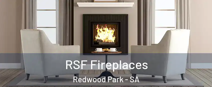 RSF Fireplaces Redwood Park - SA