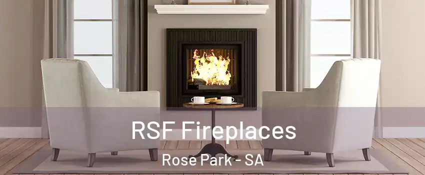 RSF Fireplaces Rose Park - SA
