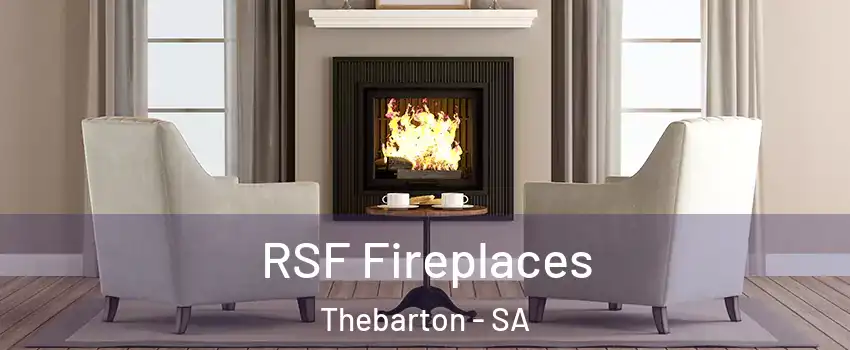 RSF Fireplaces Thebarton - SA