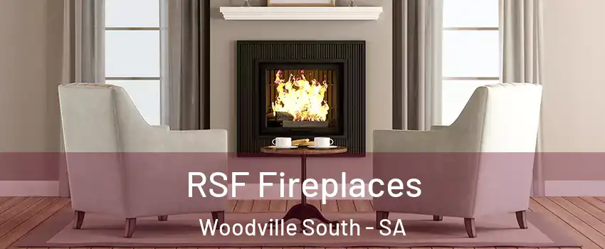 RSF Fireplaces Woodville South - SA
