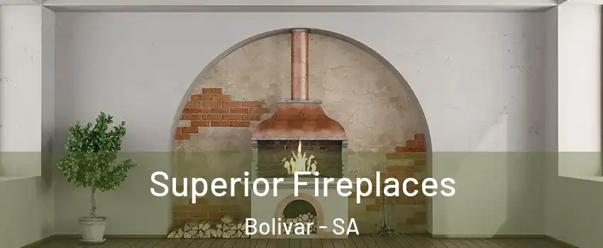 Superior Fireplaces Bolivar - SA
