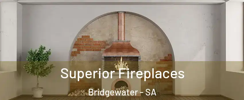 Superior Fireplaces Bridgewater - SA