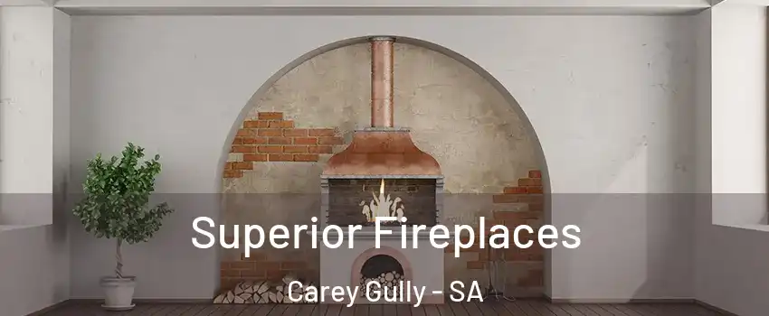 Superior Fireplaces Carey Gully - SA