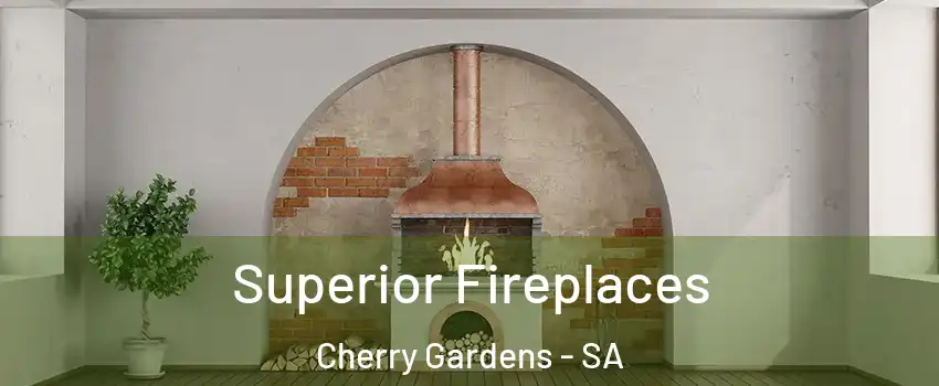 Superior Fireplaces Cherry Gardens - SA