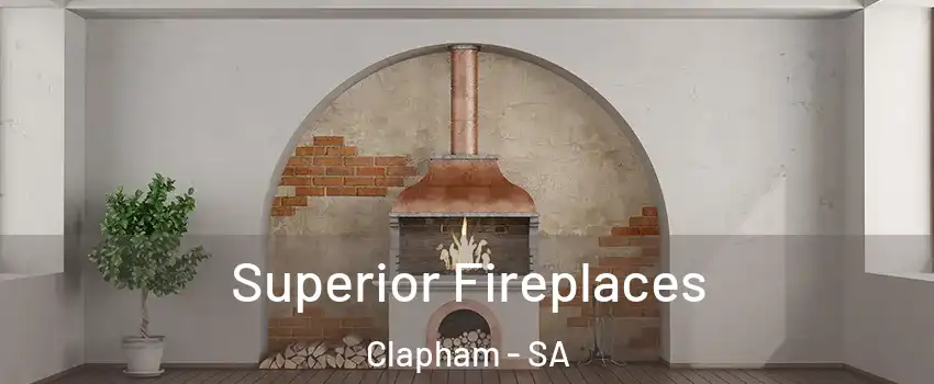 Superior Fireplaces Clapham - SA