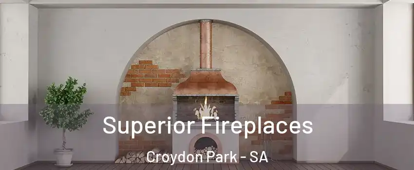  Superior Fireplaces Croydon Park - SA