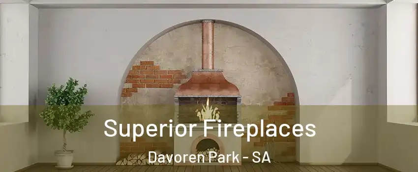 Superior Fireplaces Davoren Park - SA