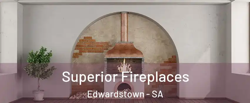 Superior Fireplaces Edwardstown - SA