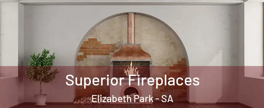 Superior Fireplaces Elizabeth Park - SA