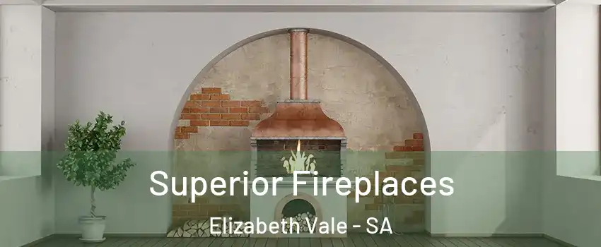 Superior Fireplaces Elizabeth Vale - SA