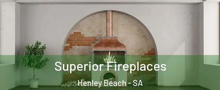 Superior Fireplaces Henley Beach - SA