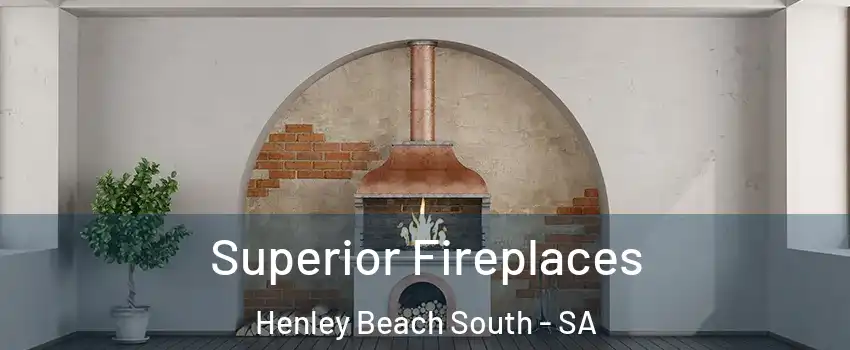 Superior Fireplaces Henley Beach South - SA