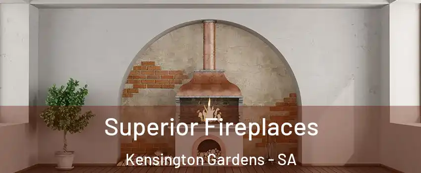 Superior Fireplaces Kensington Gardens - SA