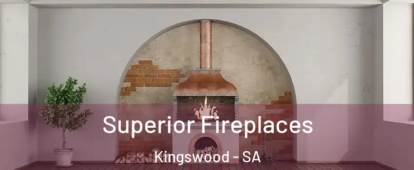 Superior Fireplaces Kingswood - SA