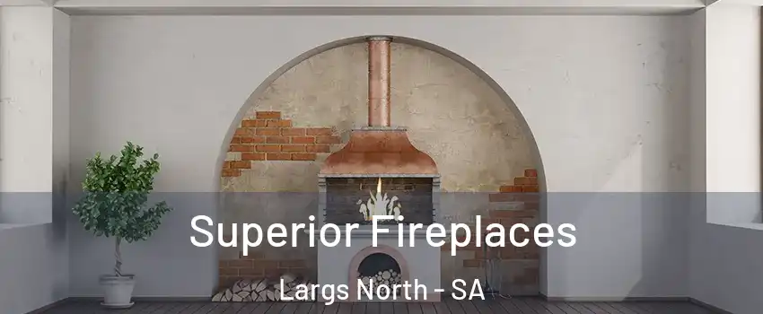 Superior Fireplaces Largs North - SA