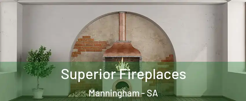 Superior Fireplaces Manningham - SA