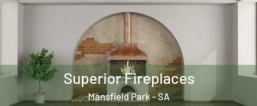Superior Fireplaces Mansfield Park - SA