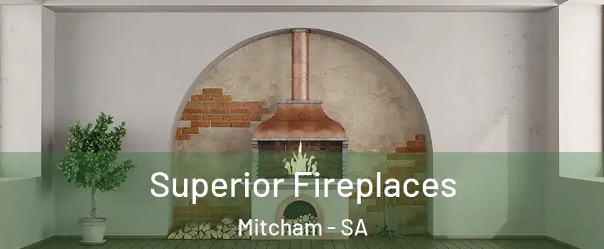 Superior Fireplaces Mitcham - SA