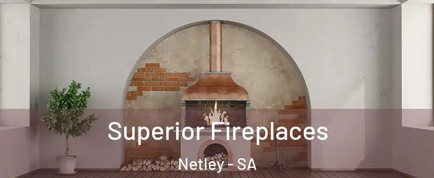 Superior Fireplaces Netley - SA