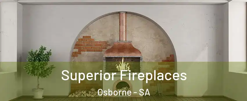 Superior Fireplaces Osborne - SA