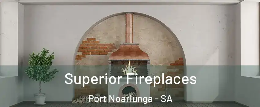Superior Fireplaces Port Noarlunga - SA