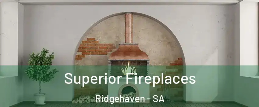 Superior Fireplaces Ridgehaven - SA
