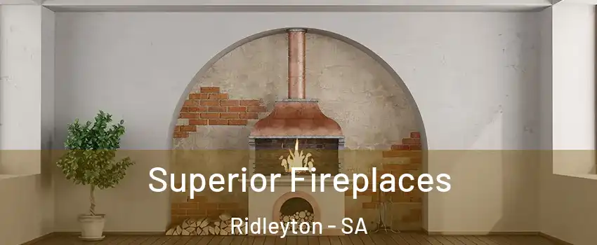 Superior Fireplaces Ridleyton - SA