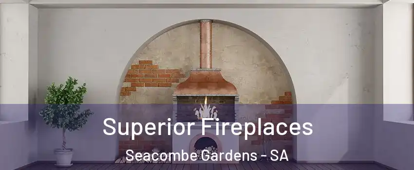 Superior Fireplaces Seacombe Gardens - SA