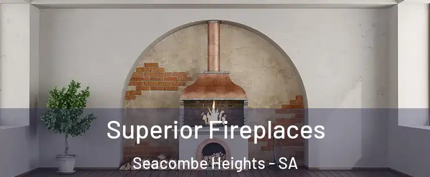 Superior Fireplaces Seacombe Heights - SA