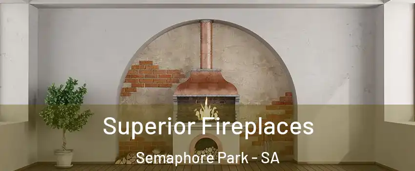 Superior Fireplaces Semaphore Park - SA