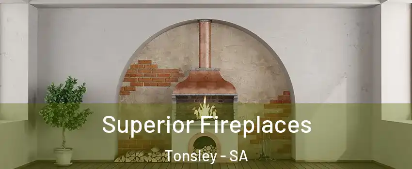 Superior Fireplaces Tonsley - SA