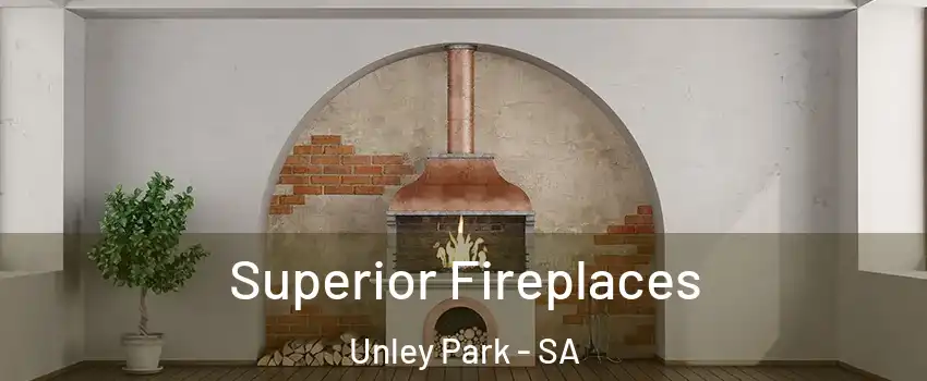 Superior Fireplaces Unley Park - SA