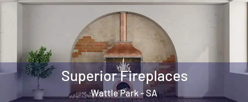 Superior Fireplaces Wattle Park - SA